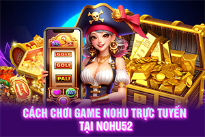 ảnh đại diện cách chơi game nohu trực tuyến tại NOHU52