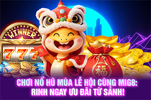 ảnh đại diện Chơi Nổ Hũ MIG8 Mùa Lễ Hội