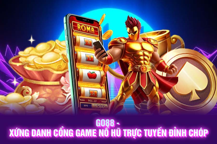 Xứng danh cổng game nổ hũ Go88 trực tuyến đỉnh chóp