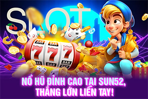 ảnh đại diện Nổ hũ đỉnh cao tại Sun52, thắng lớn liền tay