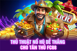 ảnh đại diện Thủ thuật nổ hũ dễ thắng cho tân thủ FC88