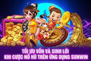 ảnh đại diện Tối ưu vốn và sinh lời khi cược nổ hũ trên ứng dụng SunWin