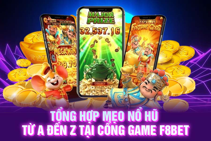 Tổng hợp mẹo nổ hũ từ A đến Z tại cổng game f8bet