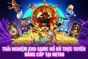 ảnh đại diện kho game nổ hũ trực tuyến đẳng cấp tại NET88