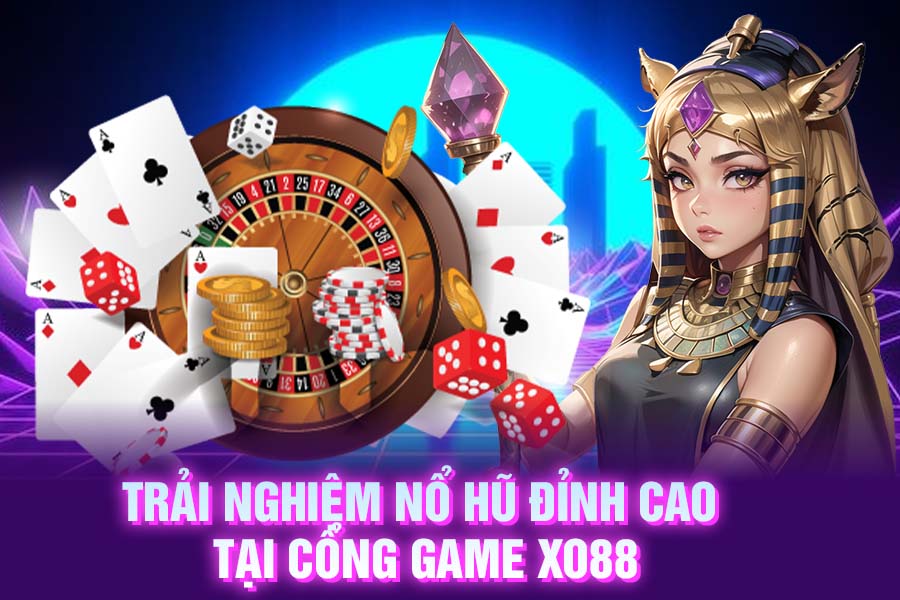 Trải nghiệm nổ hũ đỉnh cao tại cổng game XO88