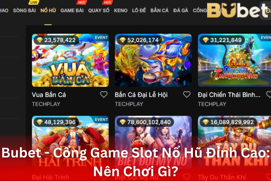 bubet-cong-game-slot-no-hu-dinh-cao-nen-choi-gi