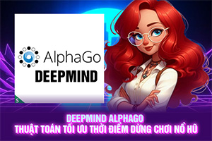 Ảnh đại diện bài viết DeepMind AlphaGo Thuật Toán Tối Ưu Thời Điểm Dừng Chơi Nổ Hũ