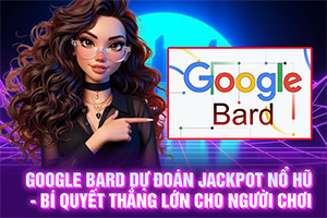 Ảnh đại diện bài viết Google Bard Dự Đoán Jackpot Nổ Hũ - Bí Quyết Thắng Lớn Cho Người Chơi
